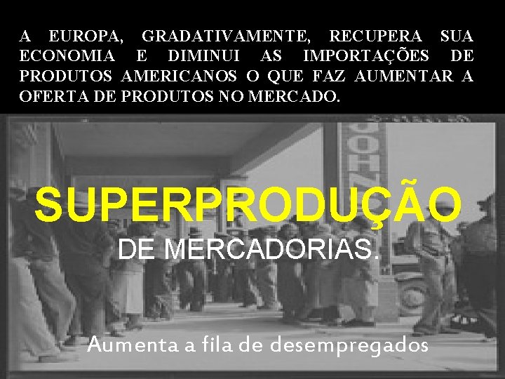 A EUROPA, GRADATIVAMENTE, RECUPERA SUA ECONOMIA E DIMINUI AS IMPORTAÇÕES DE PRODUTOS AMERICANOS O A EUROPA, GRADATIVAMENTE, RECUPERA SUA ECONOMIA E DIMINUI AS IMPORTAÇÕES DE PRODUTOS AMERICANOS O