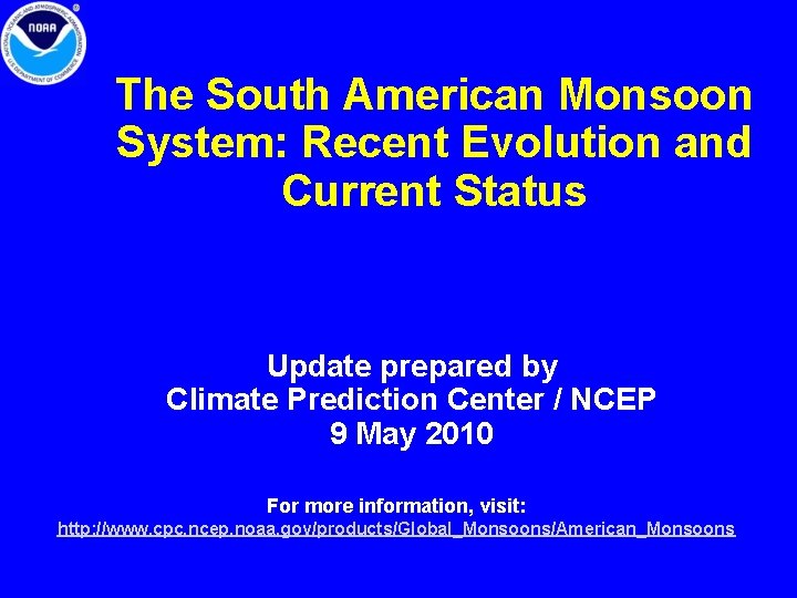 The South American Monsoon System: Recent Evolution and Current Status Update prepared by Climate