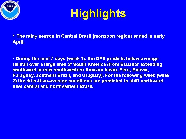 Highlights • The rainy season in Central Brazil (monsoon region) ended in early April.