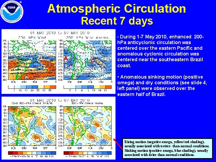 Atmospheric Circulation Recent 7 days • During 1 -7 May 2010, enhanced 200 -