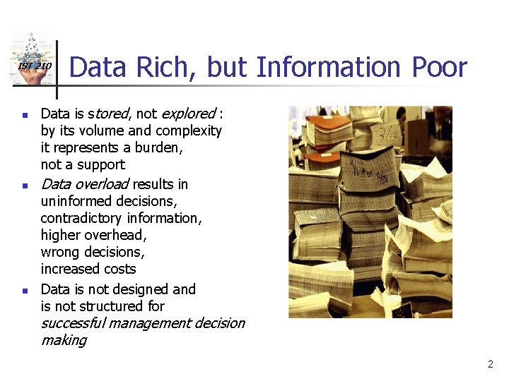 IST 210 n n n Data Rich, but Information Poor Data is stored, not