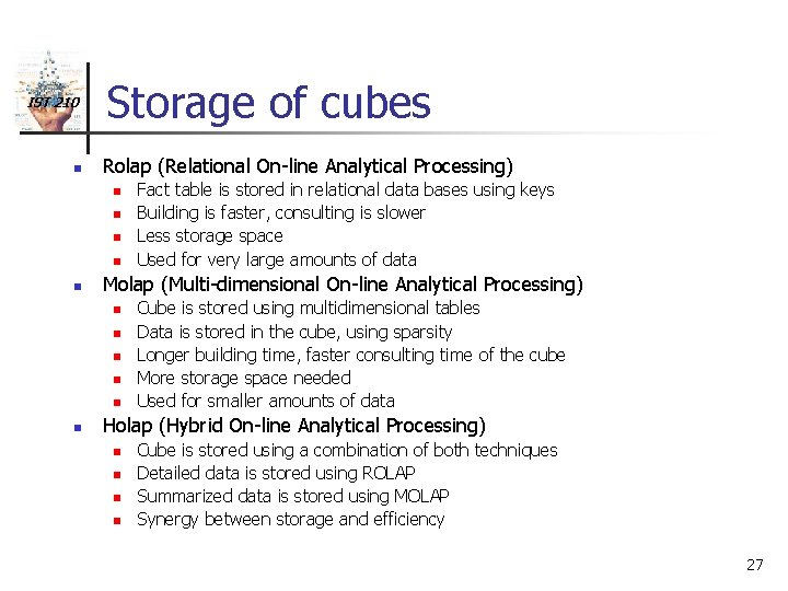 IST 210 n Storage of cubes Rolap (Relational On-line Analytical Processing) n n n