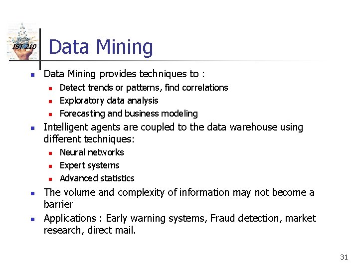 IST 210 n Data Mining provides techniques to : n n Intelligent agents are