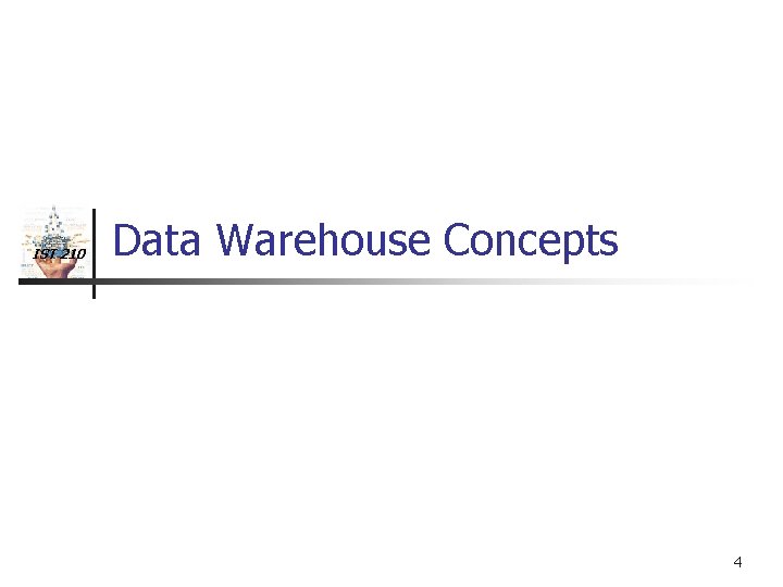 IST 210 Data Warehouse Concepts 4 