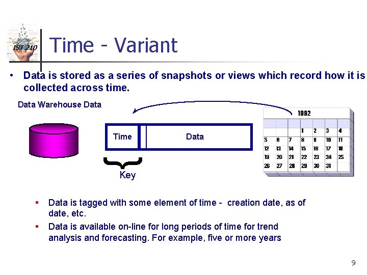 IST 210 Time - Variant • Data is stored as a series of snapshots