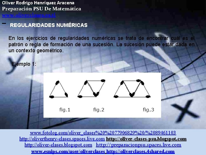 Oliver Rodrigo Henríquez Aracena Preparación PSU De Matemática www. oliverclases. tl REGULARIDADES NUMÉRICAS En