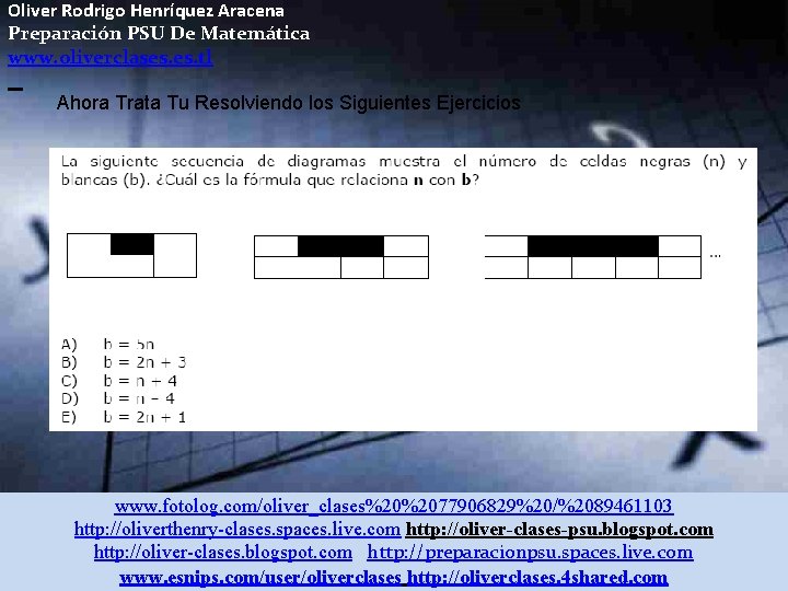 Oliver Rodrigo Henríquez Aracena Preparación PSU De Matemática www. oliverclases. tl Ahora Trata Tu