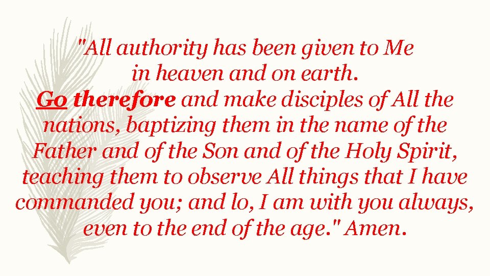 "All authority has been given to Me in heaven and on earth. Go therefore