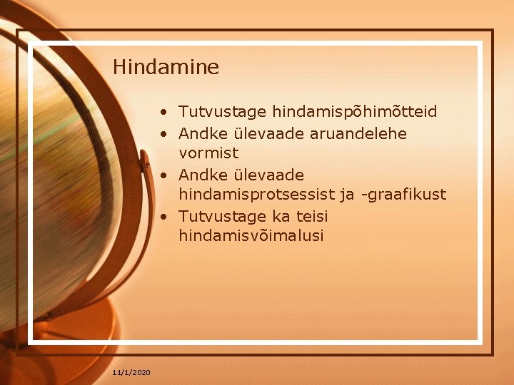 Hindamine • Tutvustage hindamispõhimõtteid • Andke ülevaade aruandelehe vormist • Andke ülevaade hindamisprotsessist ja