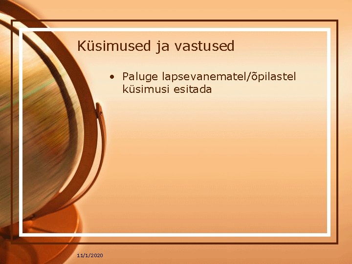 Küsimused ja vastused • Paluge lapsevanematel/õpilastel küsimusi esitada 11/1/2020 