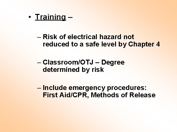  • Training – – Risk of electrical hazard not reduced to a safe