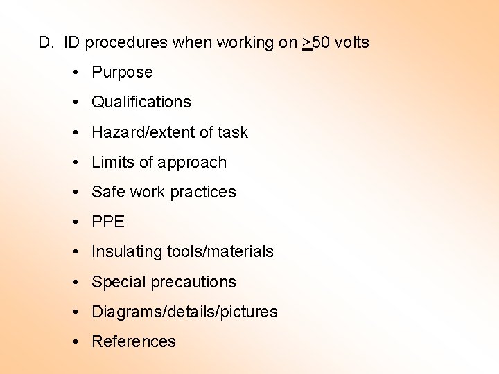 D. ID procedures when working on >50 volts • Purpose • Qualifications • Hazard/extent