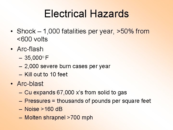 Electrical Hazards • Shock – 1, 000 fatalities per year, >50% from <600 volts