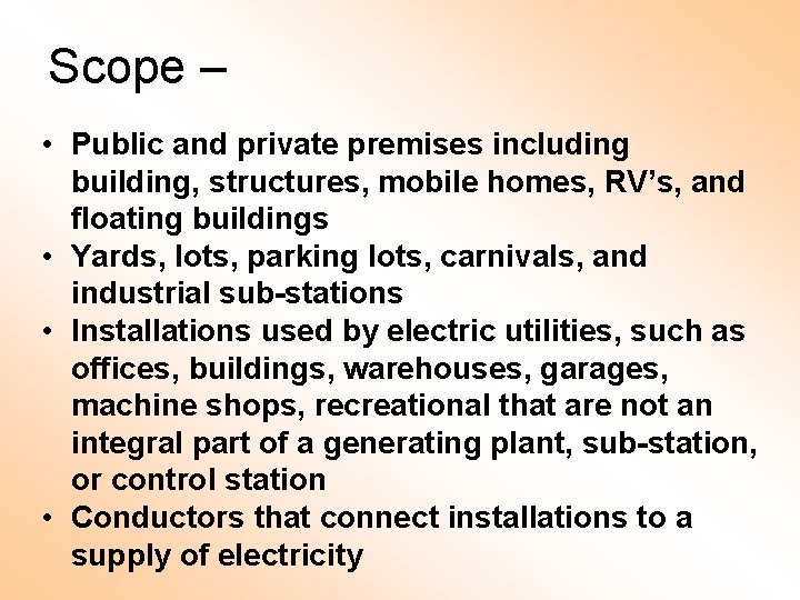 Scope – • Public and private premises including building, structures, mobile homes, RV’s, and