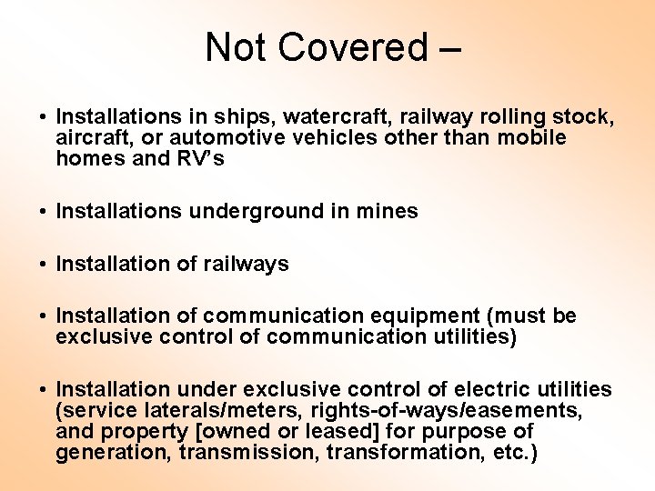 Not Covered – • Installations in ships, watercraft, railway rolling stock, aircraft, or automotive