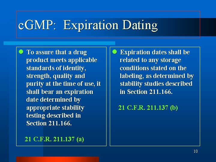 c. GMP: Expiration Dating n To assure that a drug product meets applicable standards