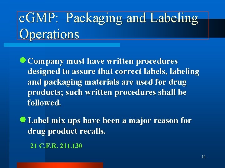 c. GMP: Packaging and Labeling Operations n Company must have written procedures designed to
