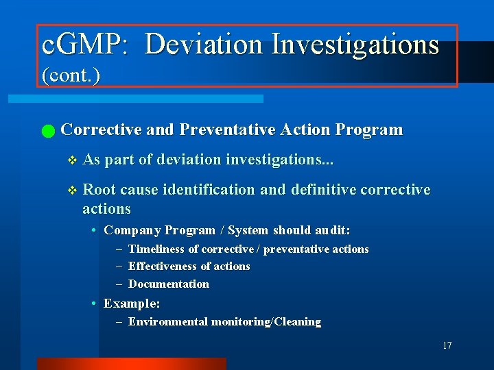 c. GMP: Deviation Investigations (cont. ) n Corrective and Preventative Action Program v As