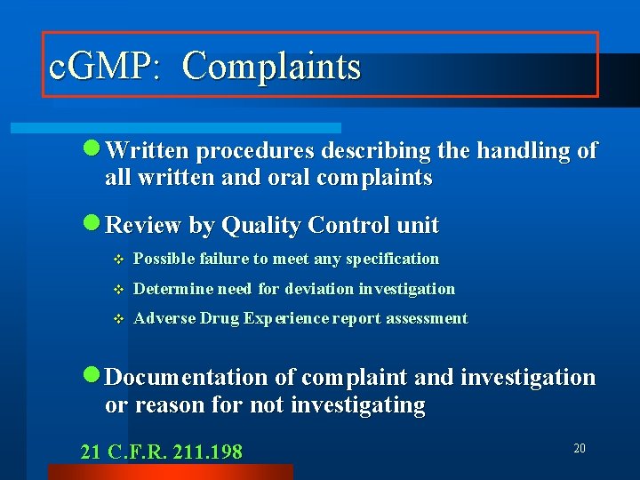 c. GMP: Complaints n Written procedures describing the handling of all written and oral