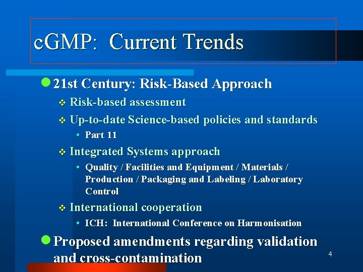 c. GMP: Current Trends n 21 st Century: Risk-Based Approach v Risk-based assessment v
