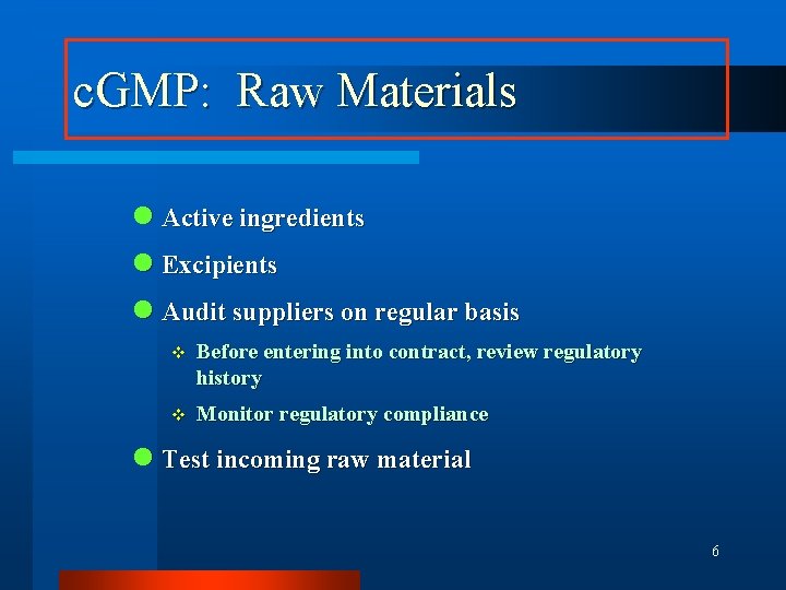 c. GMP: Raw Materials n Active ingredients n Excipients n Audit suppliers on regular