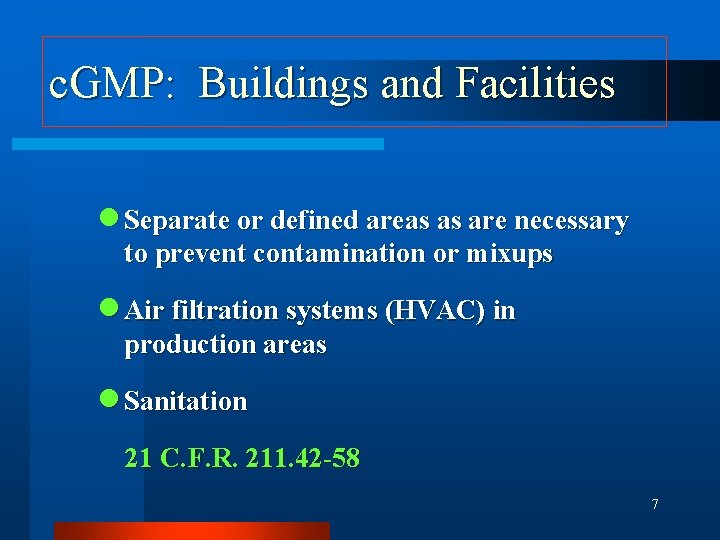 c. GMP: Buildings and Facilities n Separate or defined areas as are necessary to