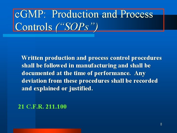 c. GMP: Production and Process Controls (“SOPs”) Written production and process control procedures shall