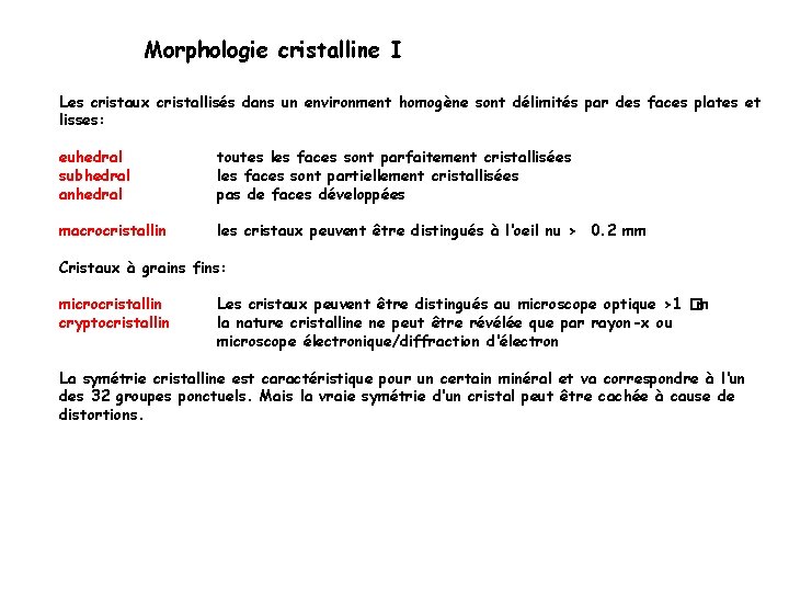 Morphologie cristalline I Les cristaux cristallisés dans un environment homogène sont délimités par des