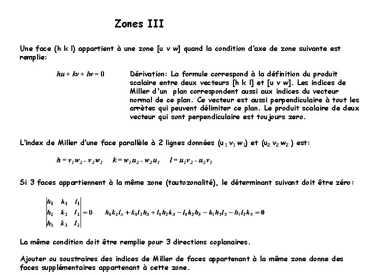 Zones III Une face (h k l) appartient à une zone [u v w]