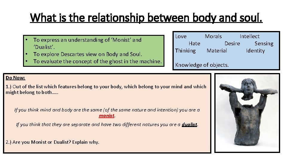 What is the relationship between body and soul. • To express an understanding of