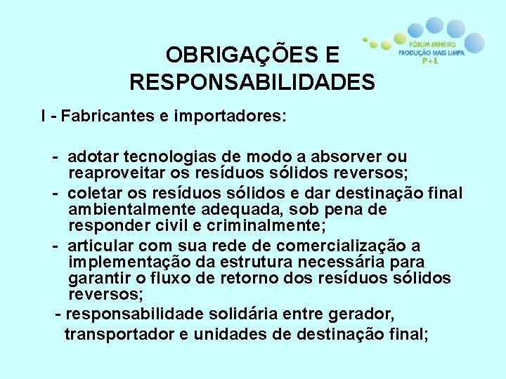 OBRIGAÇÕES E RESPONSABILIDADES I - Fabricantes e importadores: - adotar tecnologias de modo a