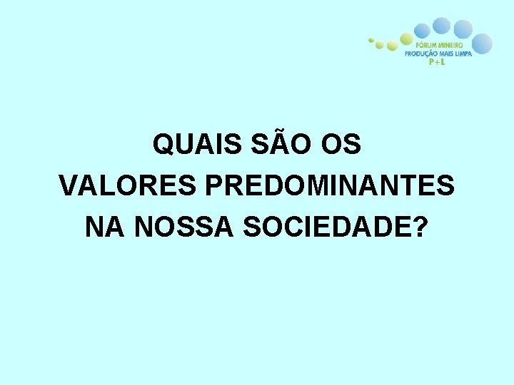 QUAIS SÃO OS VALORES PREDOMINANTES NA NOSSA SOCIEDADE? 