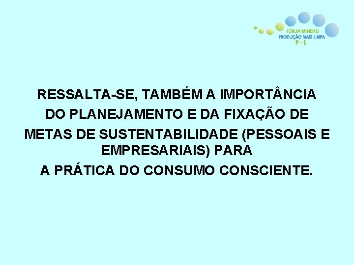 RESSALTA-SE, TAMBÉM A IMPORT NCIA DO PLANEJAMENTO E DA FIXAÇÃO DE METAS DE SUSTENTABILIDADE