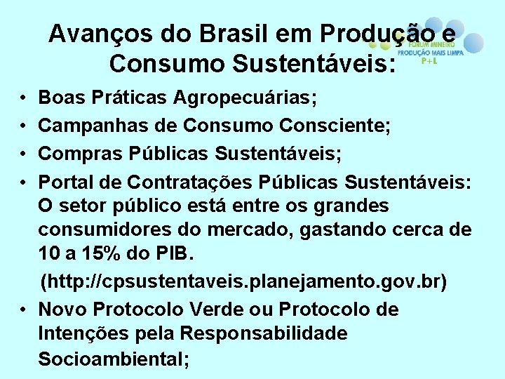 Avanços do Brasil em Produção e Consumo Sustentáveis: • • Boas Práticas Agropecuárias; Campanhas