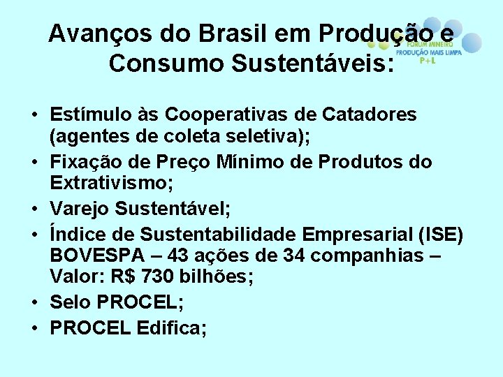 Avanços do Brasil em Produção e Consumo Sustentáveis: • Estímulo às Cooperativas de Catadores