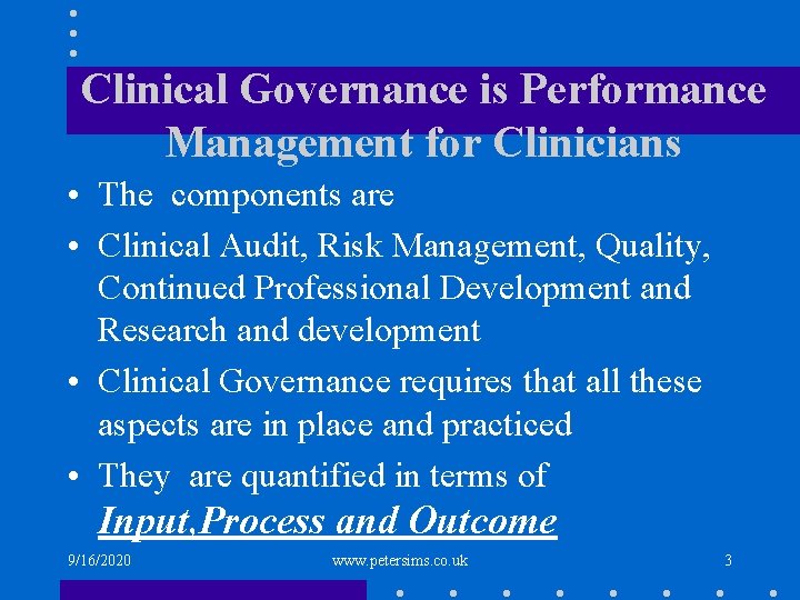 Clinical Governance is Performance Management for Clinicians • The components are • Clinical Audit,