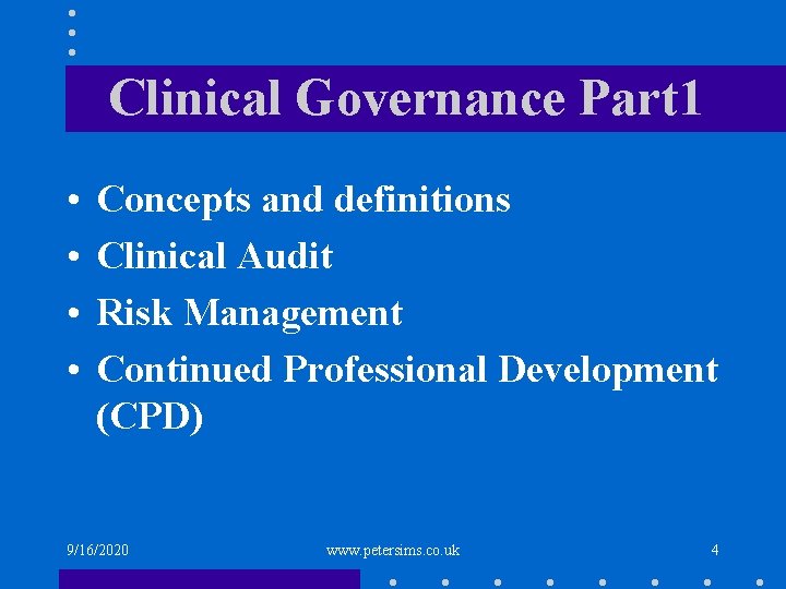 Clinical Governance Part 1 • • Concepts and definitions Clinical Audit Risk Management Continued