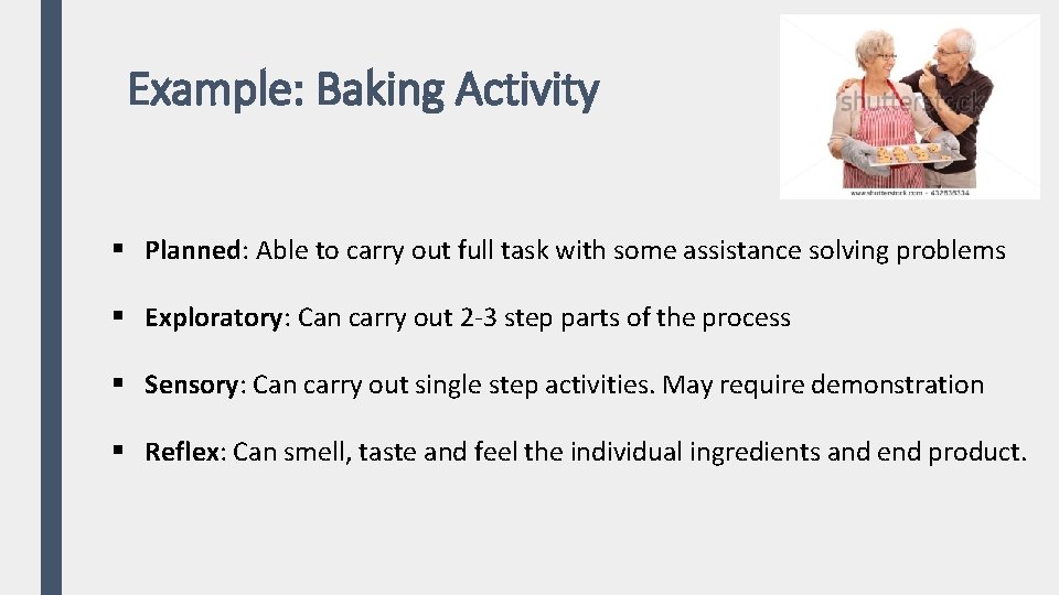 Example: Baking Activity § Planned: Able to carry out full task with some assistance