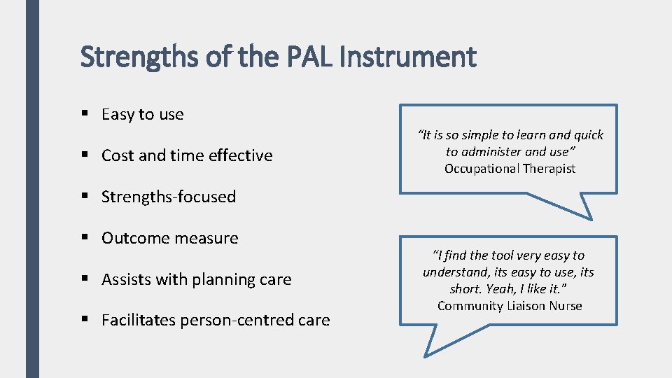 Strengths of the PAL Instrument § Easy to use § Cost and time effective