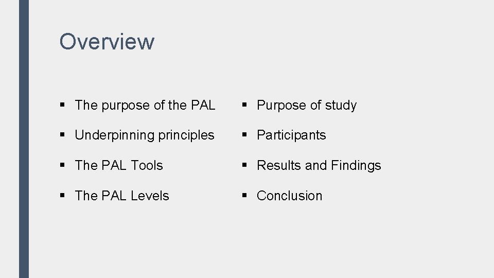 Overview § The purpose of the PAL § Purpose of study § Underpinning principles