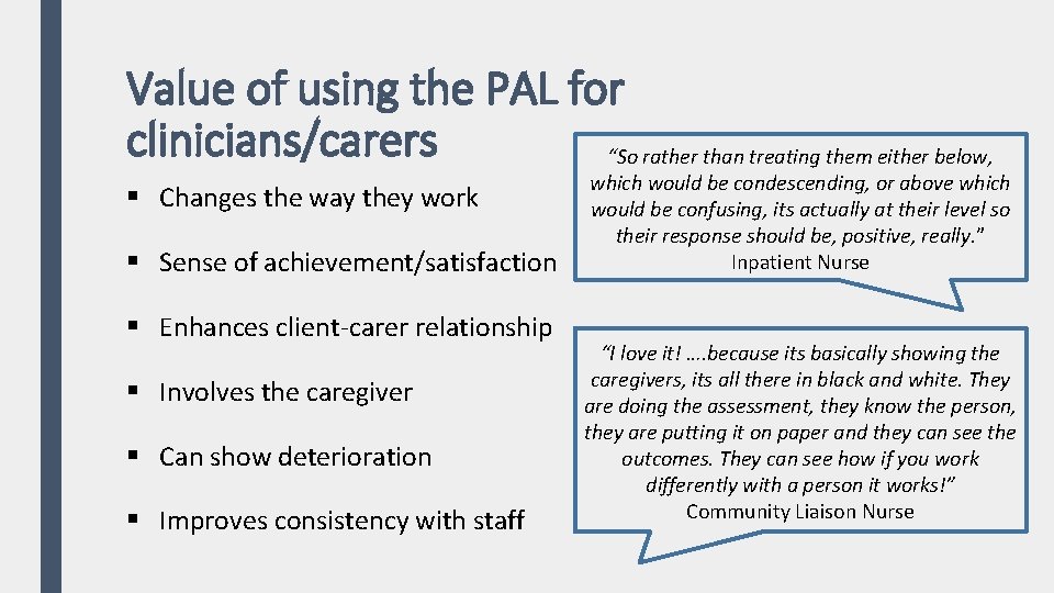 Value of using the PAL for clinicians/carers “So rather than treating them either below,