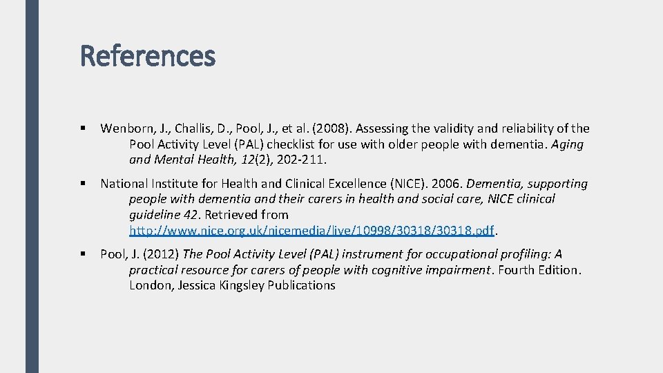 References § Wenborn, J. , Challis, D. , Pool, J. , et al. (2008).