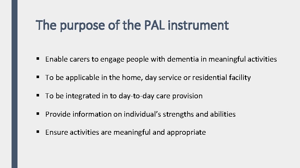 The purpose of the PAL instrument § Enable carers to engage people with dementia