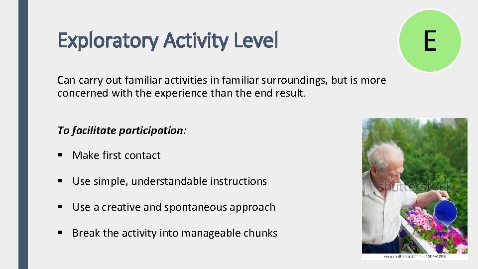 Exploratory Activity Level Can carry out familiar activities in familiar surroundings, but is more