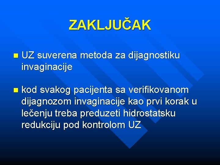 ZAKLJUČAK n UZ suverena metoda za dijagnostiku invaginacije n kod svakog pacijenta sa verifikovanom