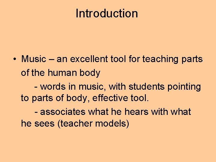 Introduction • Music – an excellent tool for teaching parts of the human body