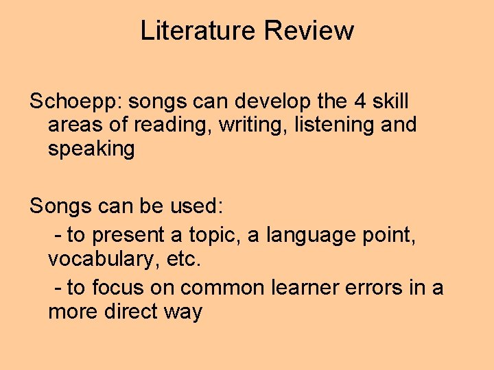 Literature Review Schoepp: songs can develop the 4 skill areas of reading, writing, listening