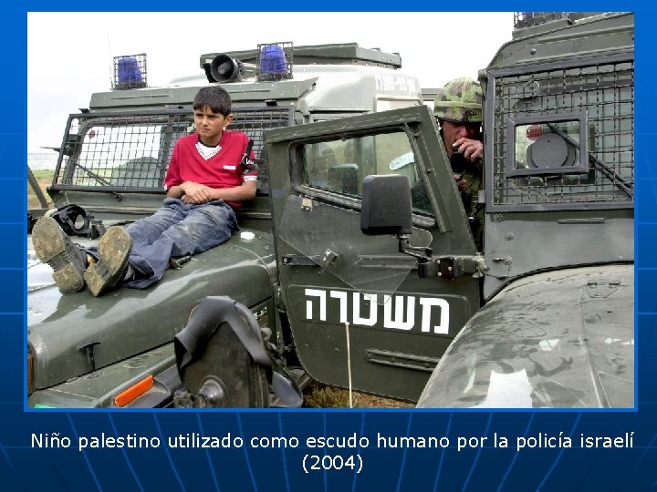 Niño palestino utilizado como escudo humano por la policía israelí (2004) 