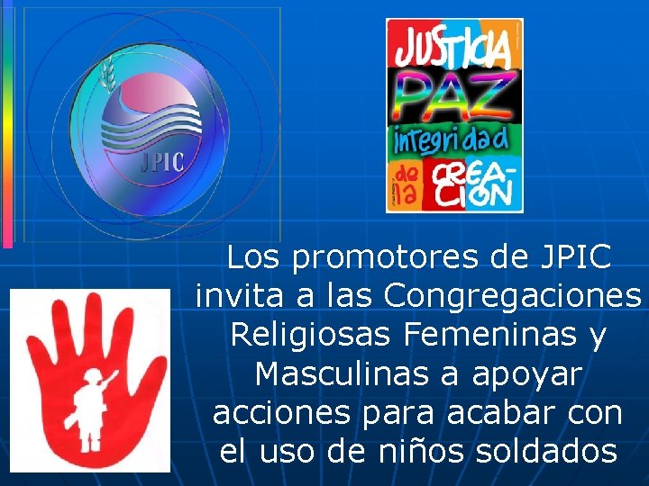 Los promotores de JPIC invita a las Congregaciones Religiosas Femeninas y Masculinas a apoyar