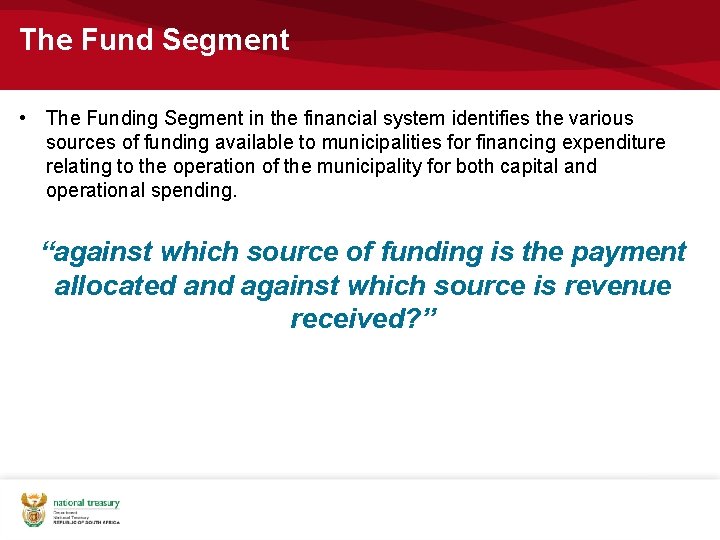 The Fund Segment • The Funding Segment in the financial system identifies the various